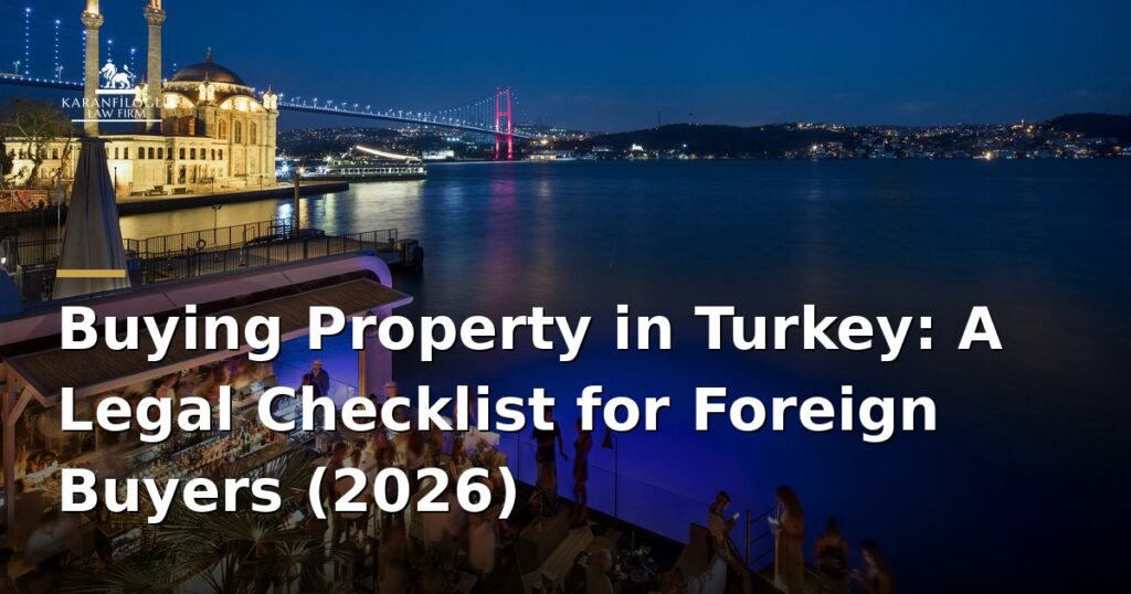 buying-property-in-turkey-legal-checklist-for-foreign-buyers