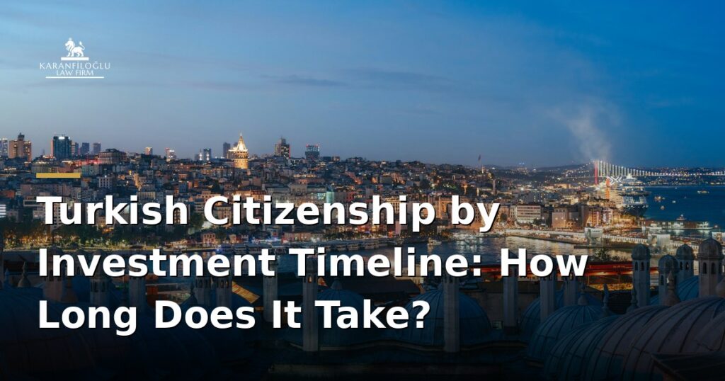 how-long-does-turkish-citizenship-by-investment-take