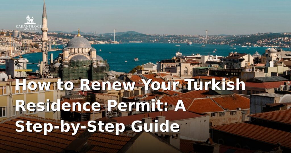 how-to-renew-your-turkish-residence-permit