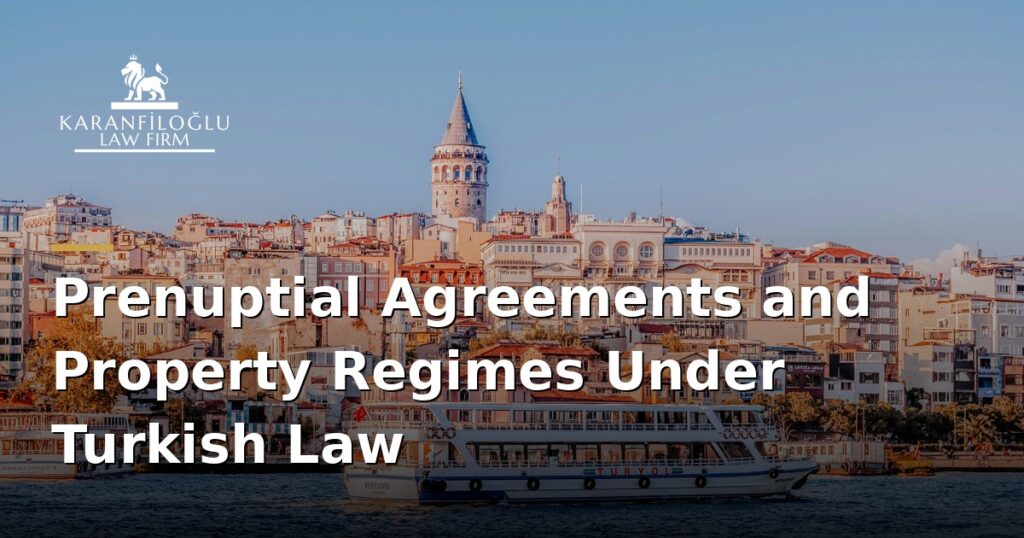 prenuptial-agreements-and-property-regimes-under-turkish-law