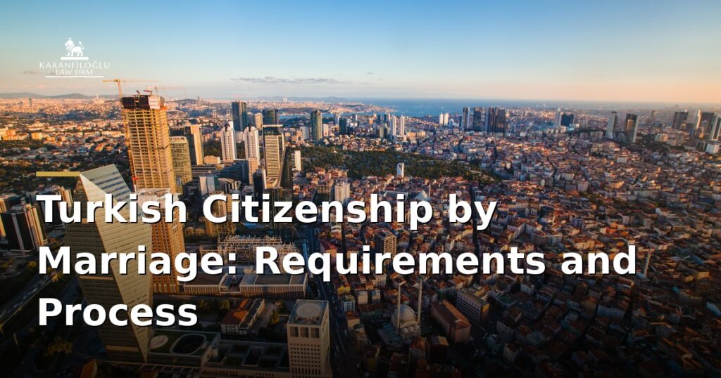 turkish-citizenship-by-marriage-requirements-and-process