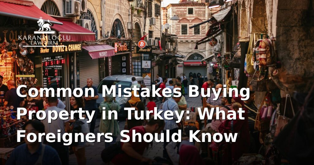 common-mistakes-foreigners-make-when-buying-property-in-turkey