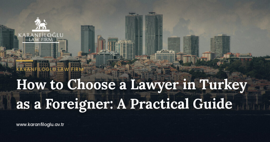 how-to-choose-a-lawyer-in-turkey-as-a-foreigner