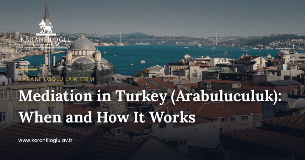 mediation-arabuluculuk-in-turkey-when-and-how-it-works