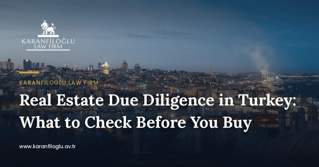 real-estate-due-diligence-in-turkey-before-you-buy