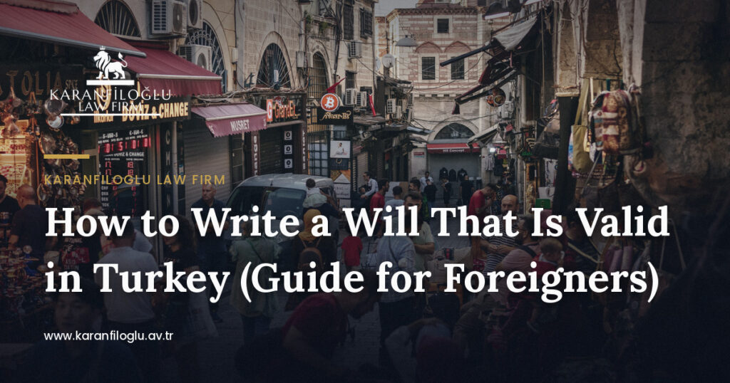 how-to-write-a-will-that-is-valid-in-turkey