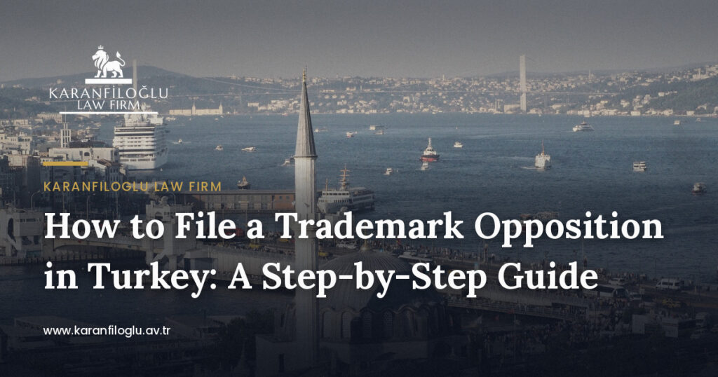 how-to-file-a-trademark-opposition-in-turkey