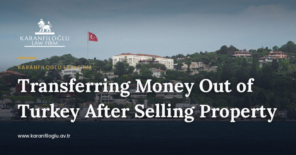 Transferring Money Out of Turkey After Selling Property
