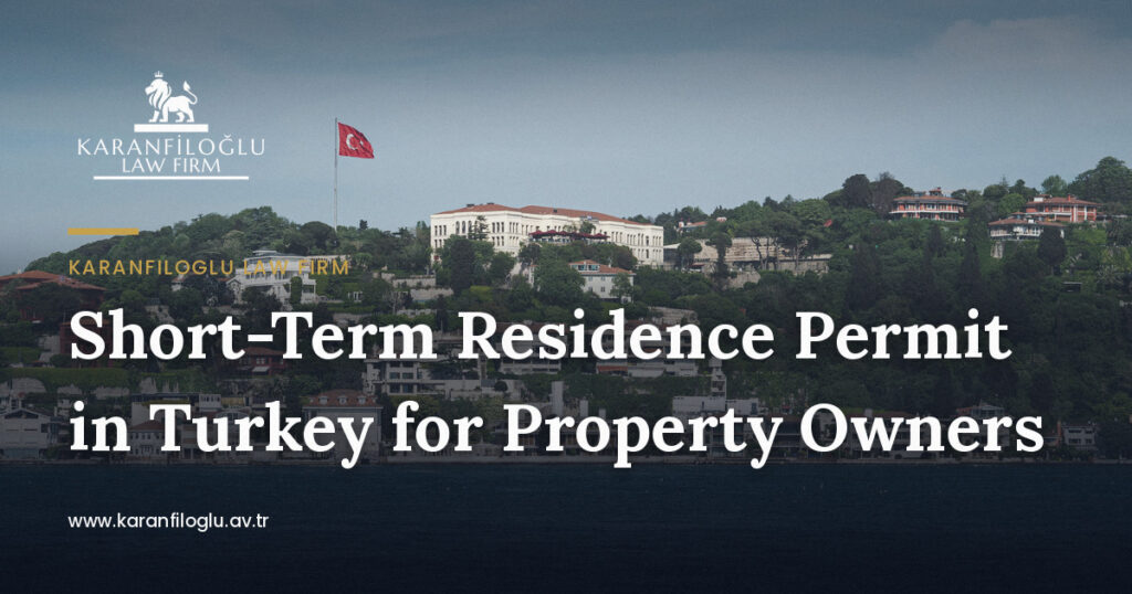Short-Term Residence Permit in Turkey for Property Owners