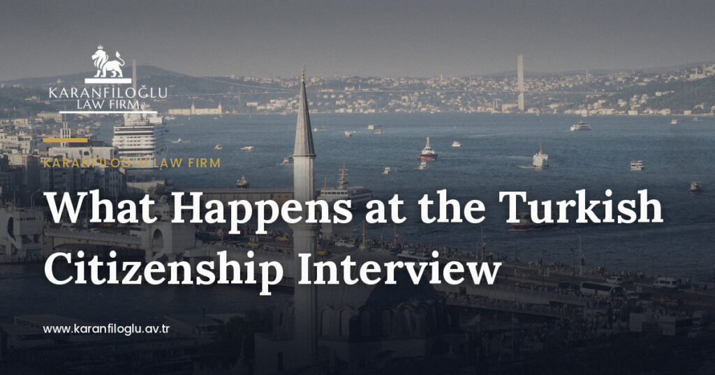 What Happens at the Turkish Citizenship Interview