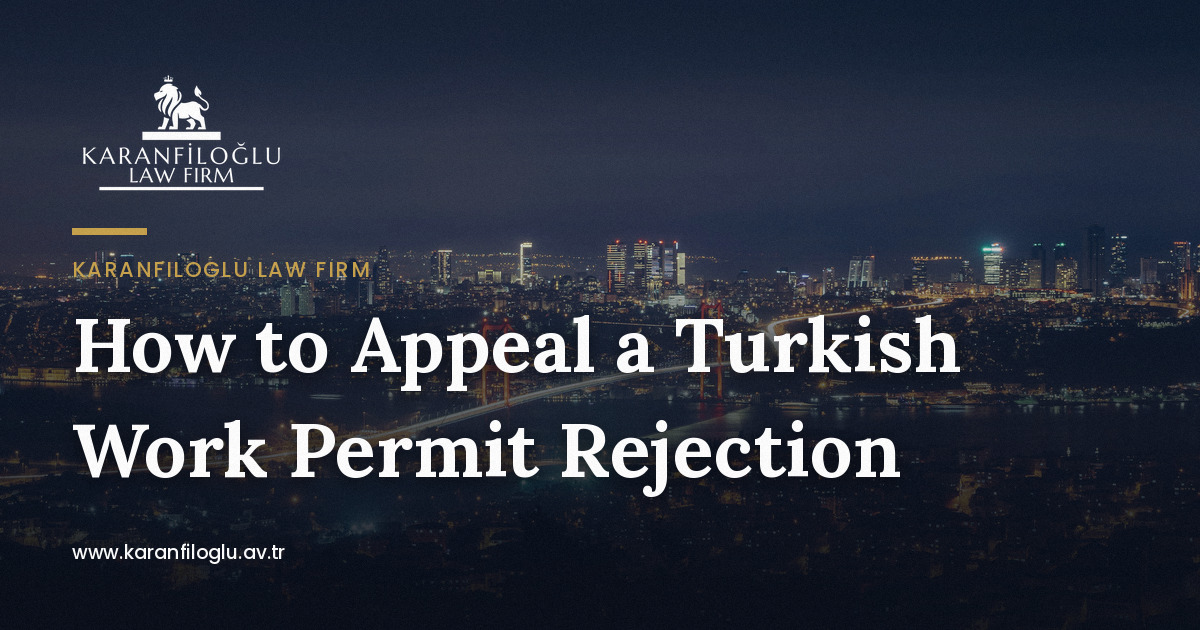 How to Appeal a Turkish Work Permit Rejection